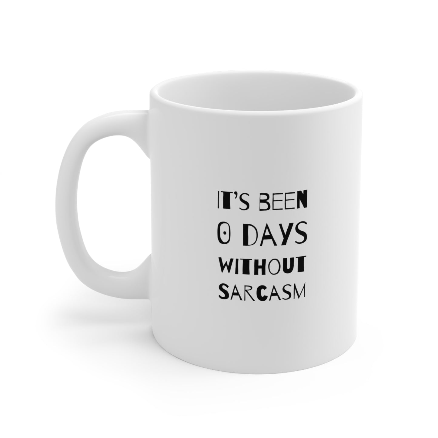 Funny Sarcasm Ceramic Mug 11oz