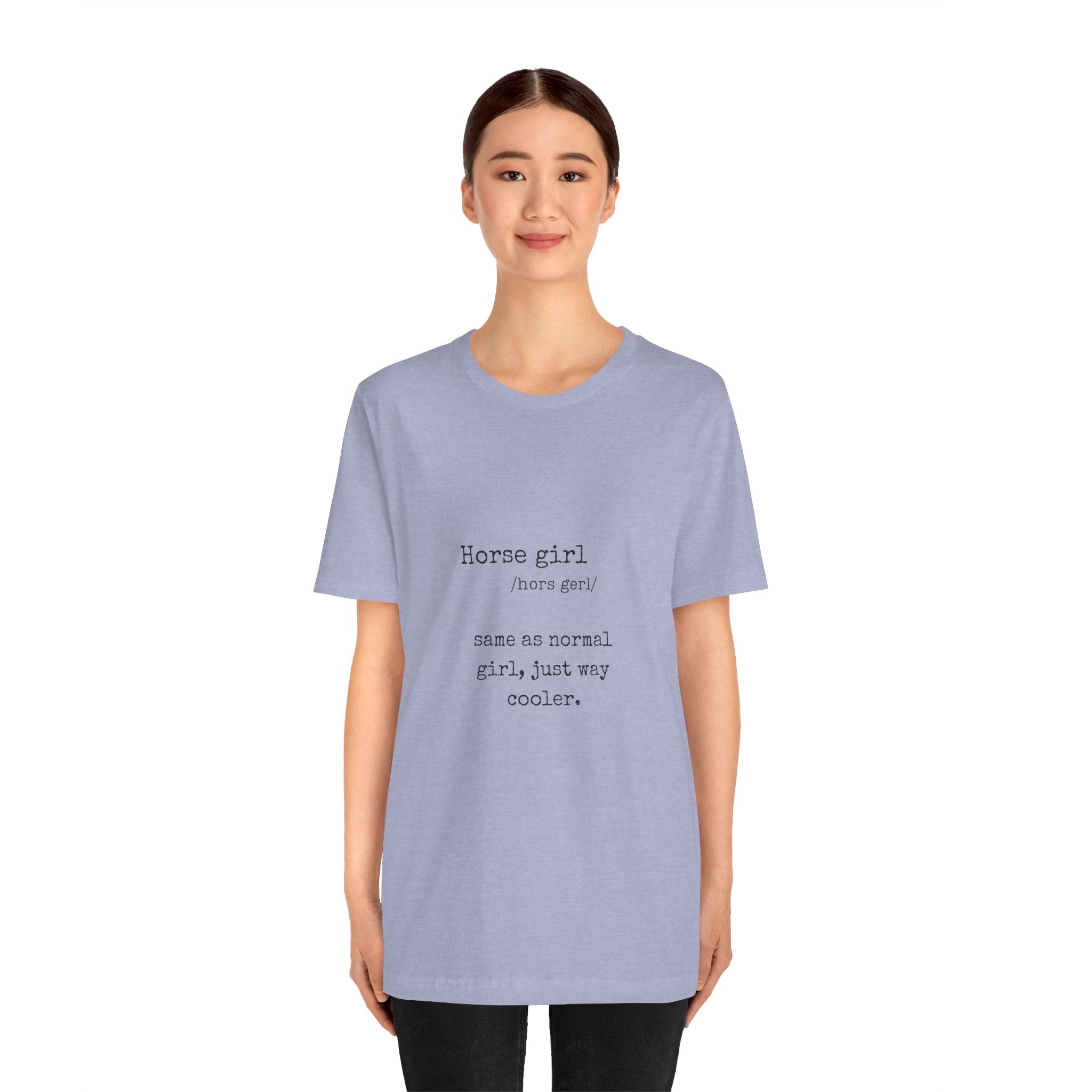 Definition of a Horse Girl - Great Gift for that Horse Lover you know.  Unisex Jersey Short Sleeve Tee