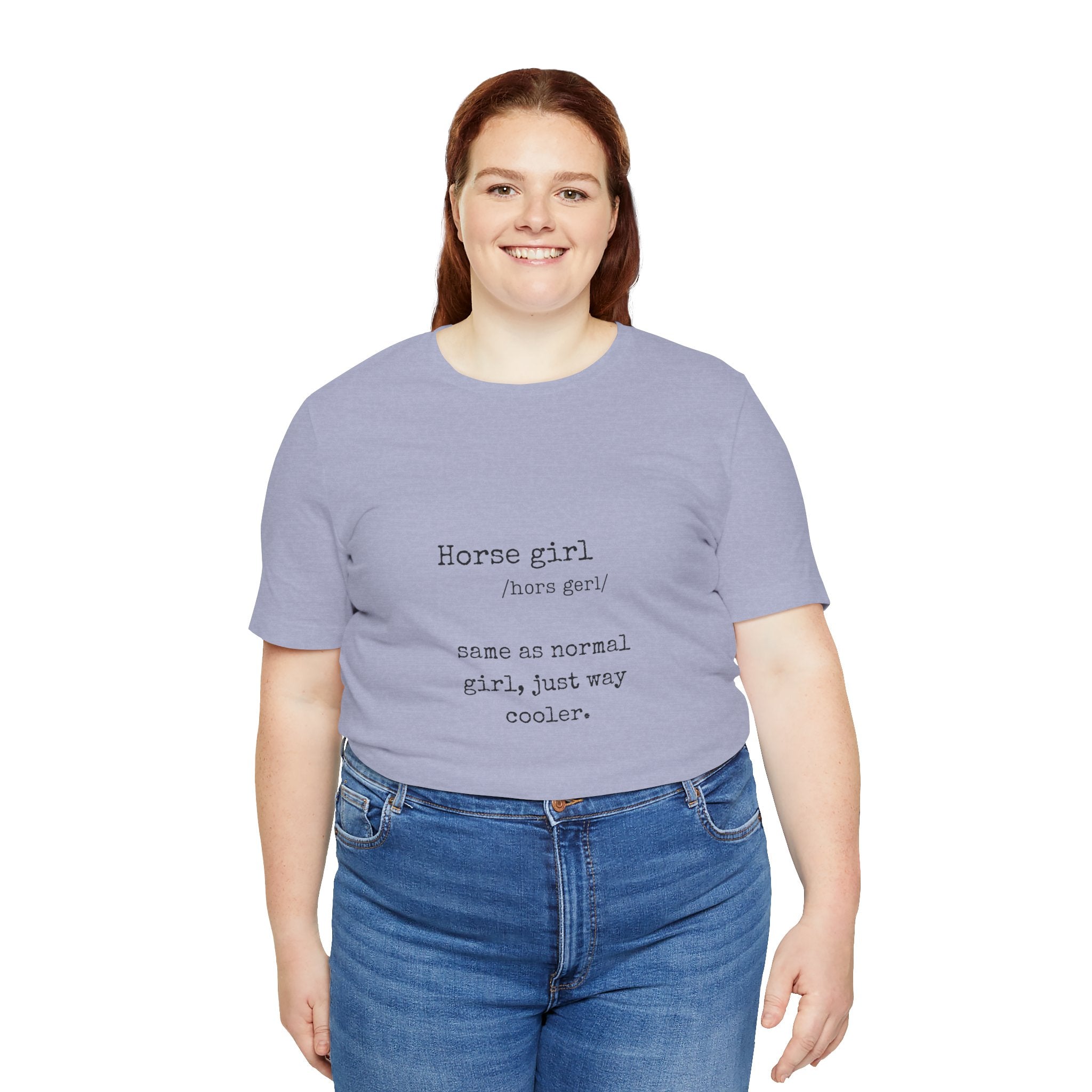 Definition of a Horse Girl - Great Gift for that Horse Lover you know.  Unisex Jersey Short Sleeve Tee