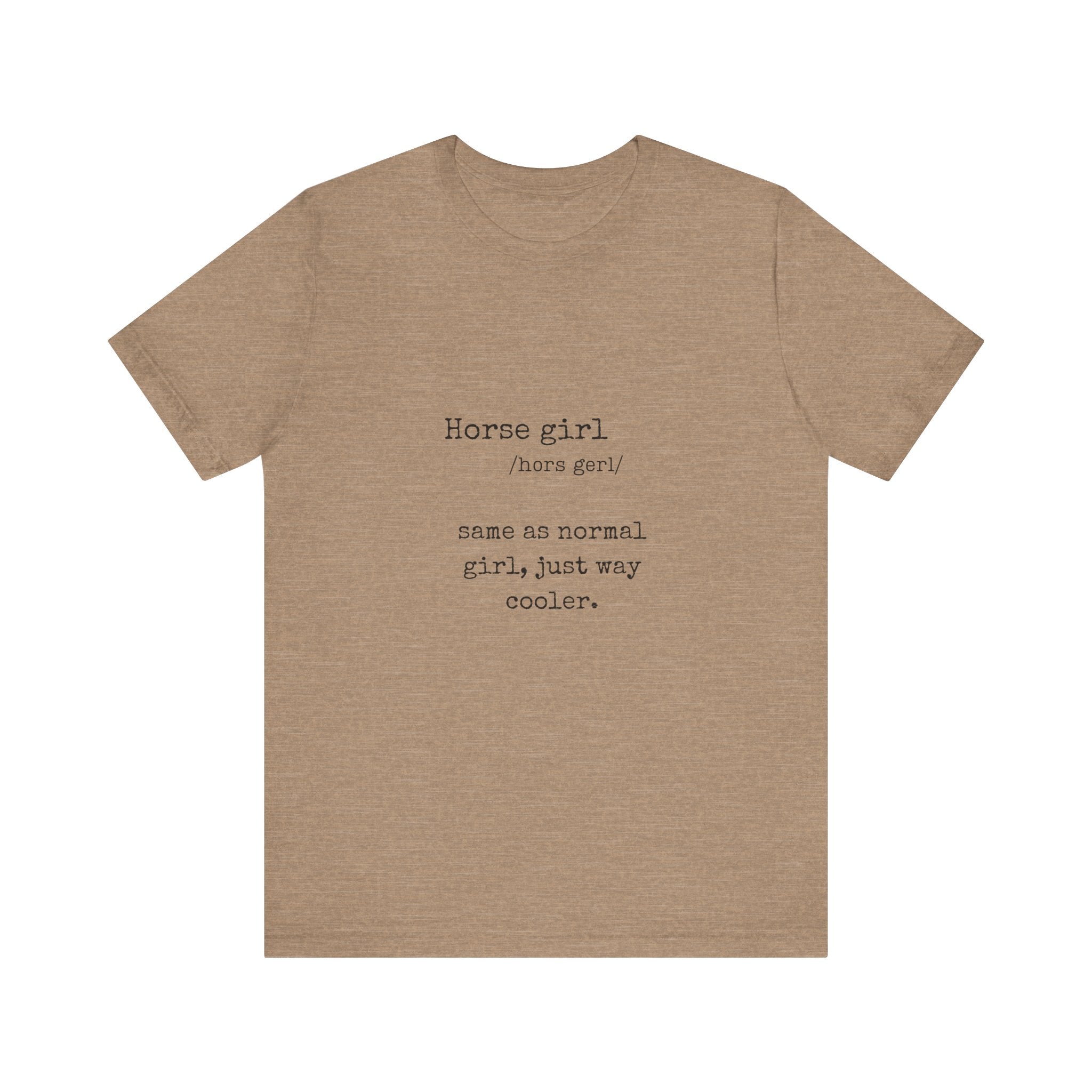 Definition of a Horse Girl - Great Gift for that Horse Lover you know.  Unisex Jersey Short Sleeve Tee