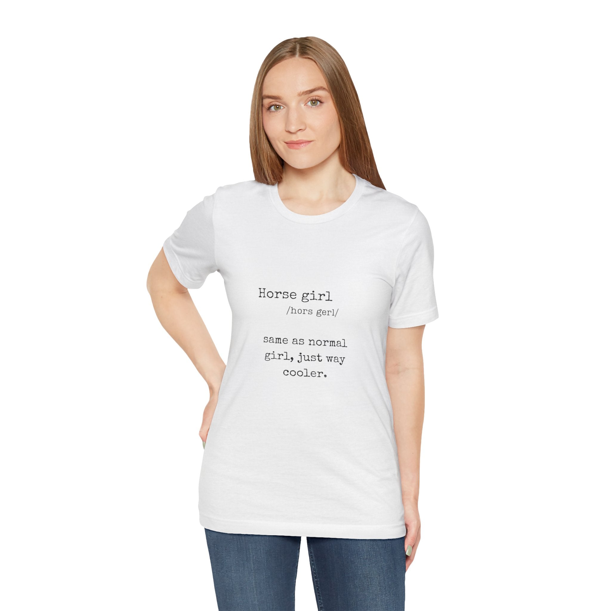 Definition of a Horse Girl - Great Gift for that Horse Lover you know.  Unisex Jersey Short Sleeve Tee