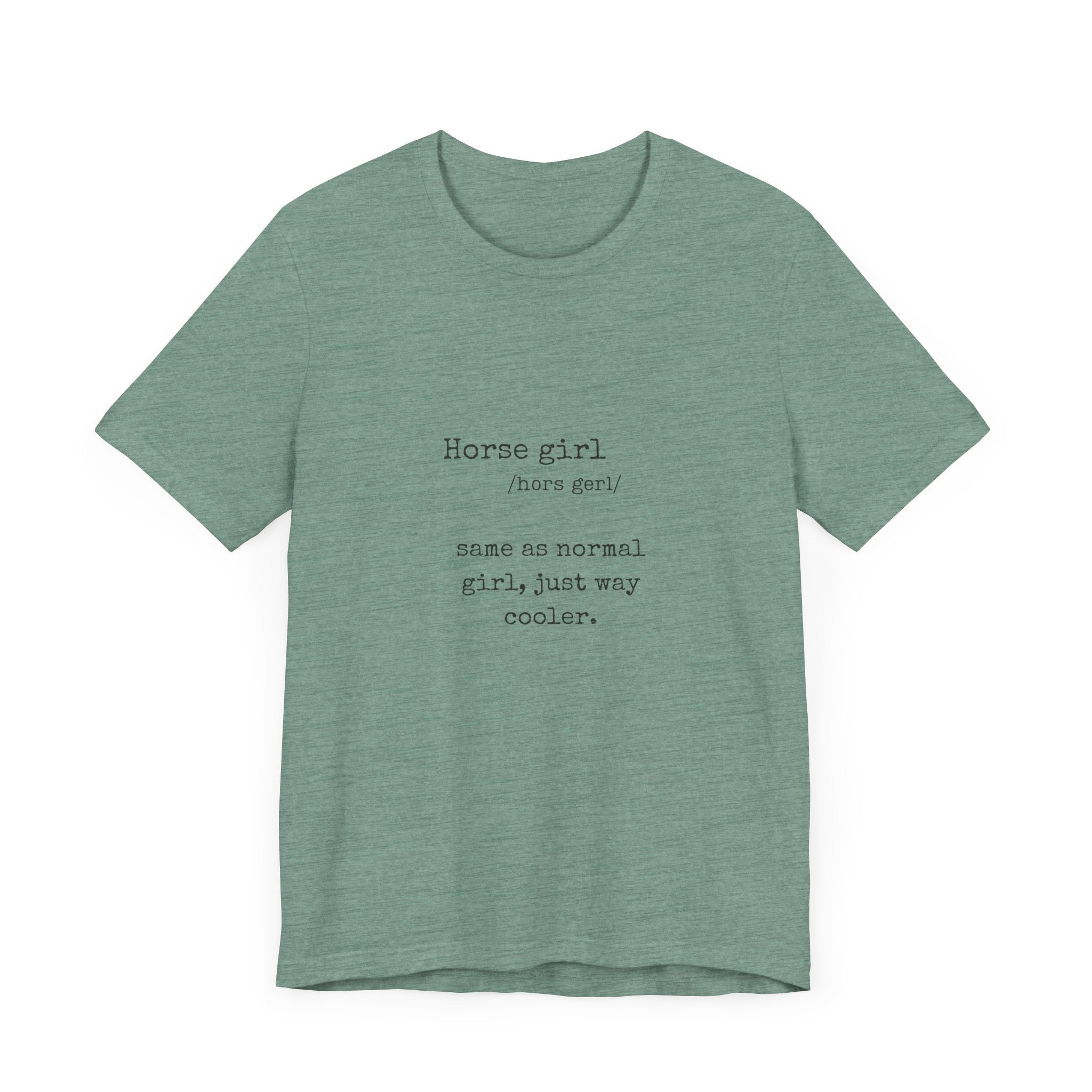 Definition of a Horse Girl - Great Gift for that Horse Lover you know.  Unisex Jersey Short Sleeve Tee